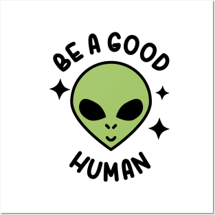 Be A Good Human Posters and Art